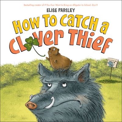 How to Catch a Clover Thief by Elise Parsley