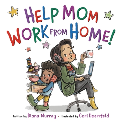 Help Mom Work From Home by Diana Murray